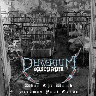Pervertum Obscurum : When the Womb Becomes Your Grave